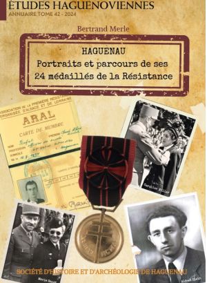 HAGUENAU Portraits et parcours de ses 24 médaillés de la Résistance